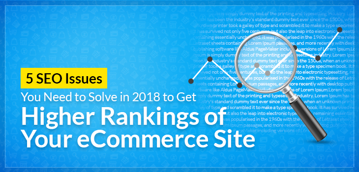 5 SEO Issues You Need to Solve in 2018 to Get Higher Rankings of Your eCommerce Site