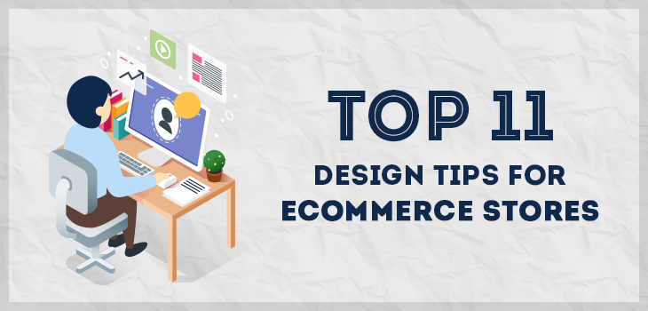 11 Design Tips To Make Your Online Store Outstanding In 2019