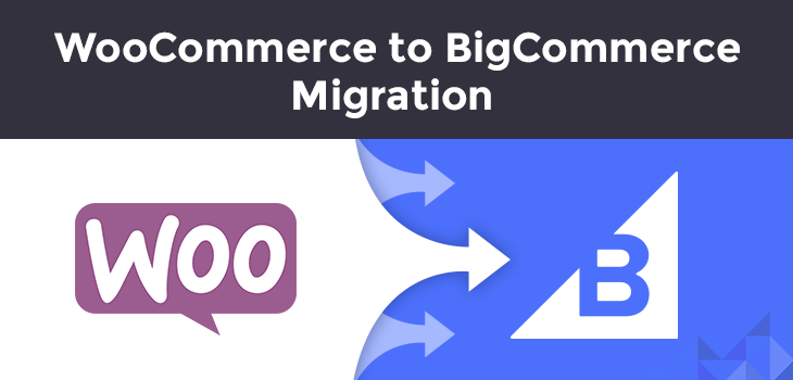 eCommerce Replatforming: Migration From WooCommerce to BigCommerce